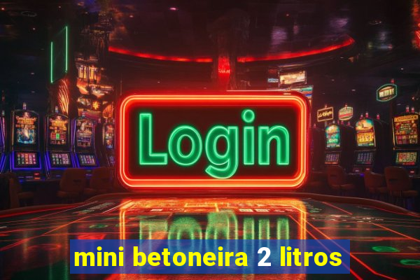 mini betoneira 2 litros